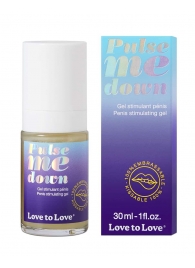 Стимулирующий гель для пениса Pulse Me Down - 30 мл. - Love to Love - купить с доставкой в Братске